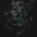 humans drink water专辑