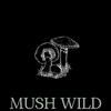 Trip Ago - Mush Wild