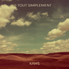 Kams - tout simplement