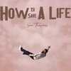 Sam Tompkins - How to Save a Life