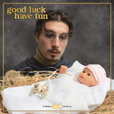 good luck have fun专辑