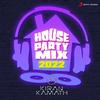 DJ Kiran Kamath - House Party Mix (2022)