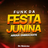 Sr Nescau - Funk da Festa Junina - Arraiá Embrazante