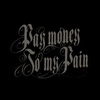 Pay money To my Pain - Against the pill