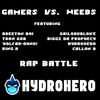 Hydrohero - Gamers Vs. Weebs (Rap Battle) (feat. SailorUrLove, Toon God, Diggz Da Prophecy, Volcar-OHNO!, Breeton Boi, Callon B & King K.)