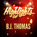 Highlights of B.J. Thomas专辑
