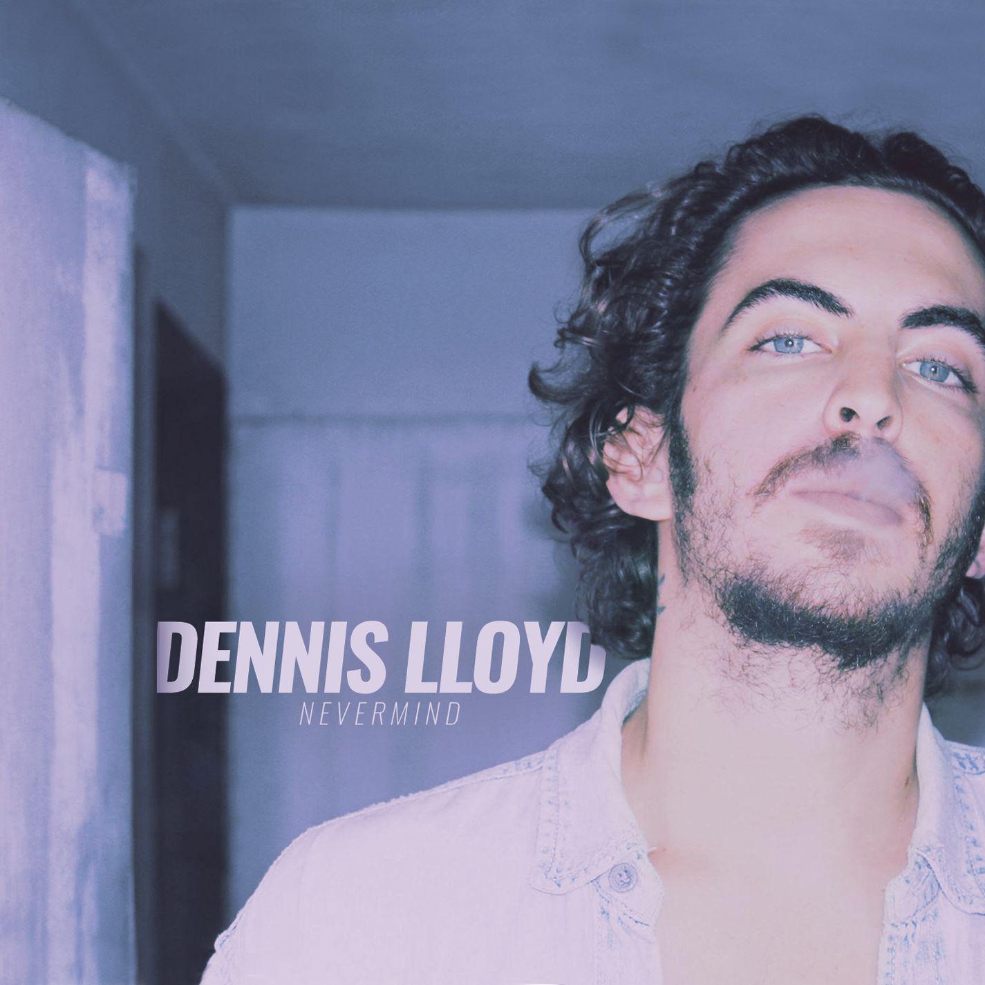 Dennis Lloyd - Nevermind 动听电音