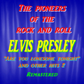 The Pioneers of the Rock and Roll : Elvis Presley