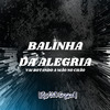 djalekoriginal - BALINHA DA ALEGRIA - VAI BOTANDO A MÃO NO CHÃO