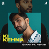 Qaran - Ki Kehna