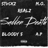 Stvckz Gambino - Sudden Death (feat. Realz, Bloody 5, A.P. & M.O.)