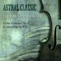 Astral Classic - Felix Mendelssohn (멘델스존)专辑