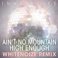 Ain\'t No Mountain High Enough (WhiteNoize Remix)