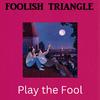 Foolish Triangle - Play the Fool (feat. Avery Storm)