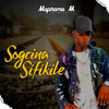 Maphama M - SOGCINA SIFIKILE (Radio Edit)