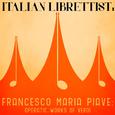 Italian Librettist, Francesco Maria Piave: Operatic Works of Verdi