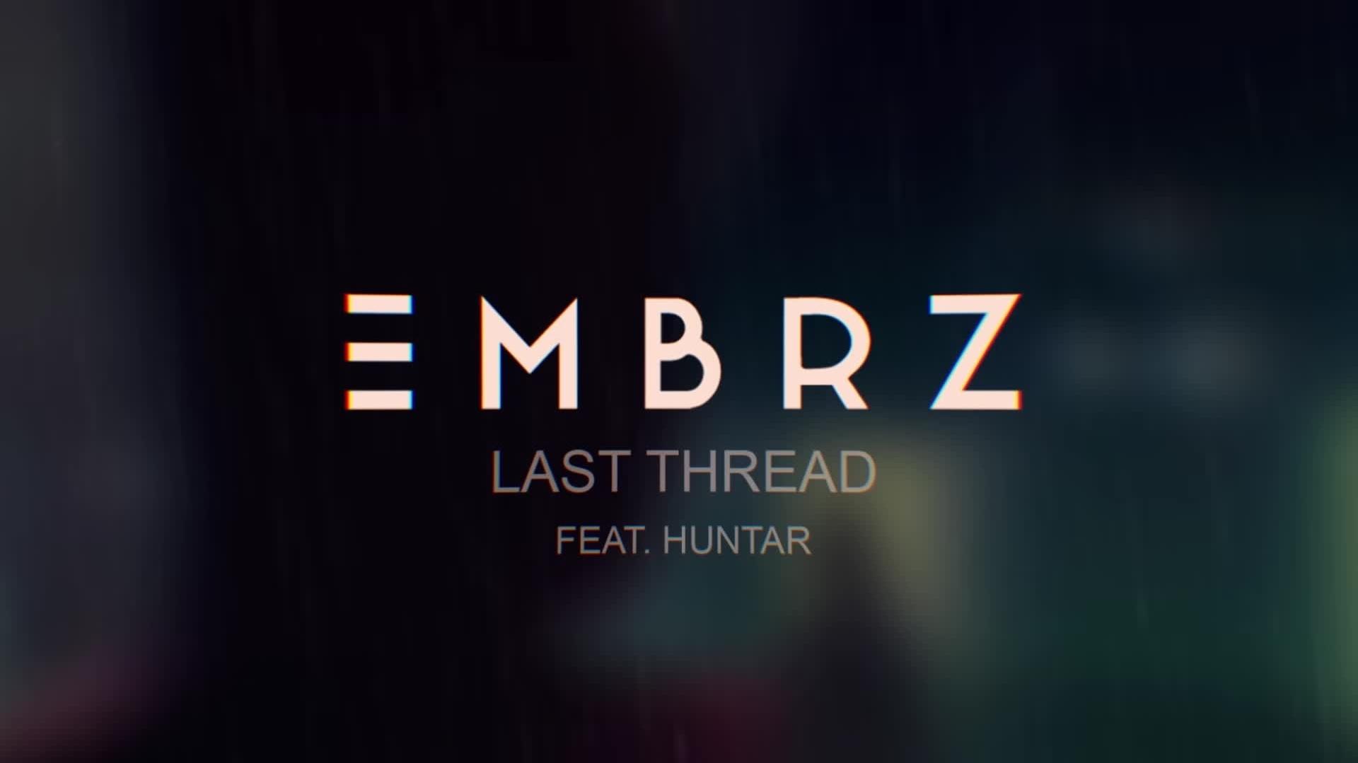 EMBRZ - Last Thread (Lyric Video)