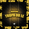MC Lil - Marcone - Tropa do Le