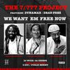 THE 7/777 PROJECT - We Want Em Free Now