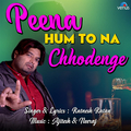 Peena Hum To Na Chhodenge