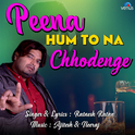 Peena Hum To Na Chhodenge专辑