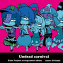 Undead carnival专辑