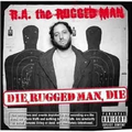 Die, Rugged Man, Die