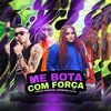 O Bacana - Me Bota Com Força (feat. Laryssa Real & Mc Gw)
