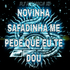 DJ NEVASCA ZS - NOVINHA SAFADINHA ME PEDE QUE EU TE DOU