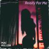 Mac Millon - Ready For Me