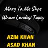 Azim Khan - Marg Ta Me Shpe Wraze Landegi Tapey