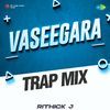 Rithick J - Vaseegara - Trap Mix