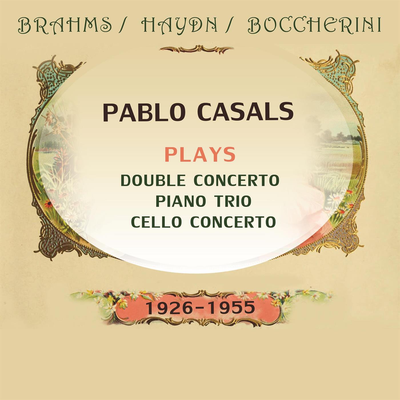 Pablo Casals plays: Johannes Brahms / Joseph Haydn / Luigi Boccherini : Double Concerto / Piano Trio专辑