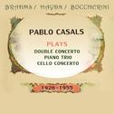 Pablo Casals plays: Johannes Brahms / Joseph Haydn / Luigi Boccherini : Double Concerto / Piano Trio