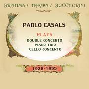 Pablo Casals plays: Johannes Brahms / Joseph Haydn / Luigi Boccherini : Double Concerto / Piano Trio