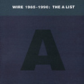 Wire 1985-1990: The A List (Best Of)专辑