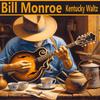 Bill Monroe - My Rose of Old Kentucky