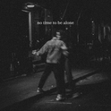 No Time To Be Alone专辑