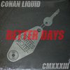 Conan Liquid - Better Days (Full Mix)