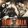 Alonestar - True Talk (feat. Wiz Khalifa & K Harrison) [Alonestar Remix]