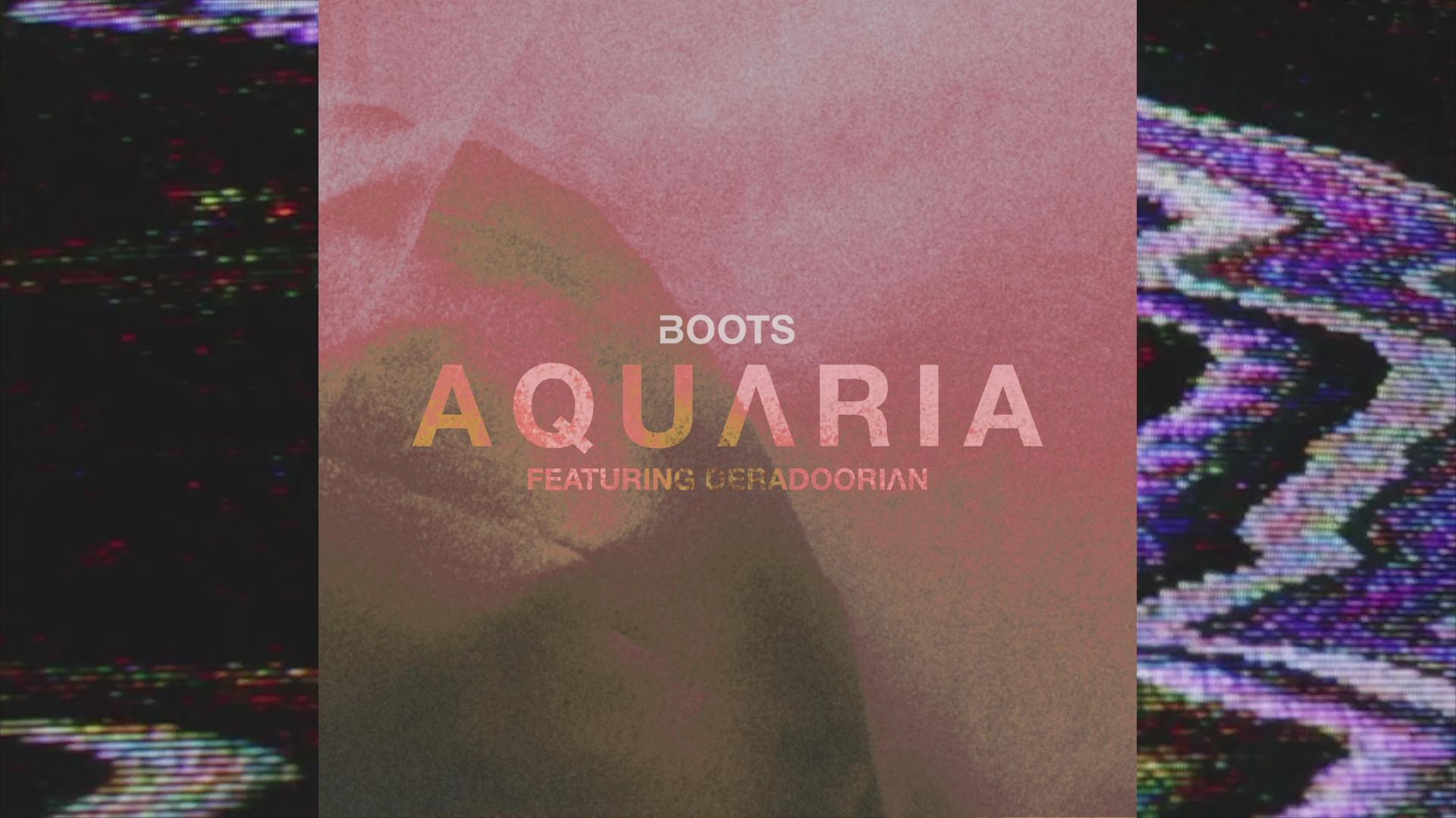 Boots - AQUARIA (Pseudo Video)