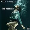 Nixx - The Weekend (feat. King Los)