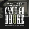 Tony Cash - Can't Go Broke (feat. Jr. Boss)