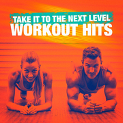 Take It to the Next Level Workout Hits