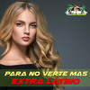 Extra Latino - Para No Verte Mas