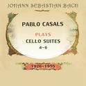 Pablo Casals plays: Johann Sebastian Bach: Cello Suites 4-6 (1926-1955)专辑