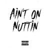 Uk Drill - Ain't on Nuttin' (feat. JBandz & Trapo)