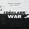 Certie Mc$ki - I Declare (feat. Ike Dola)