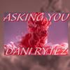 Dani Rytez - Asking You