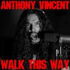Anthony Vincent - Walk This Way
